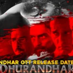 Dhurandhar movie Ott release date, dhurandhar Netflix